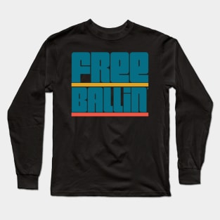 Free Ballin' Long Sleeve T-Shirt